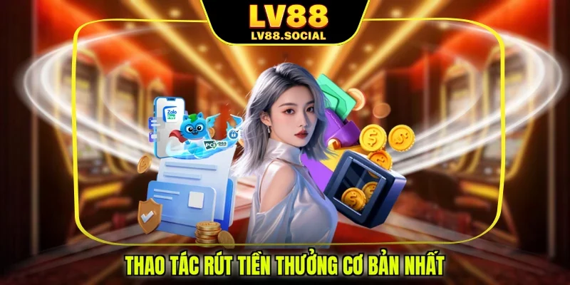 Thao tác rút tiền thưởng cơ bản nhất